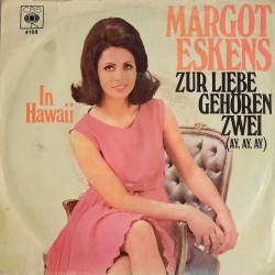 Margot Eskens - Zur Liebe Gehören Zwei (ay, ay, ay) / In Hawaii