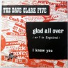Dave Clark Five - Glad All Over / I Know You