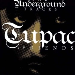 Tupac Shakur & Friends: The Underground Tracks