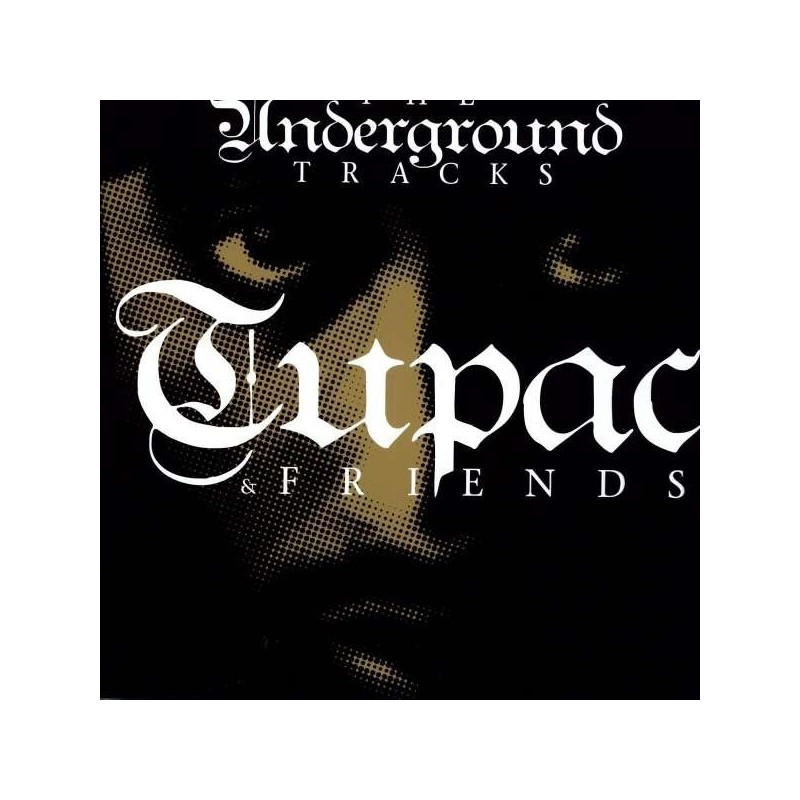 Tupac Shakur & Friends: The Underground Tracks