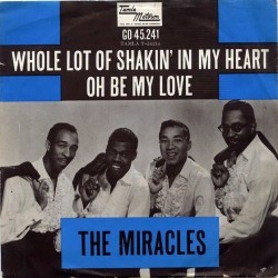 Miracles - Whole Lot Of Shakin'In My Heart / Oh Be My Love