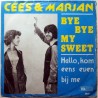 Cees & Marjan - Bye Bye My Sweet / Hallo kom  eens even bij me